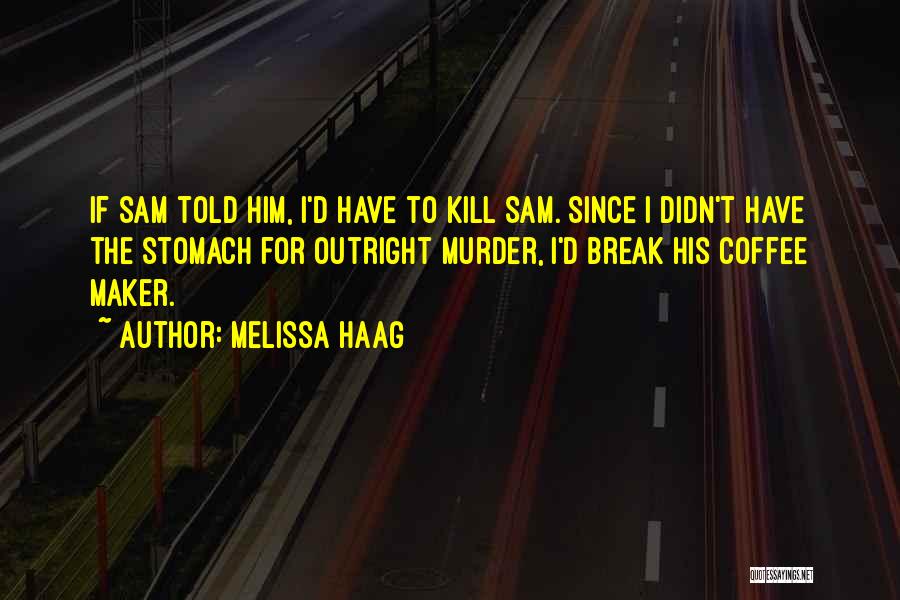 Melissa Haag Quotes 589171