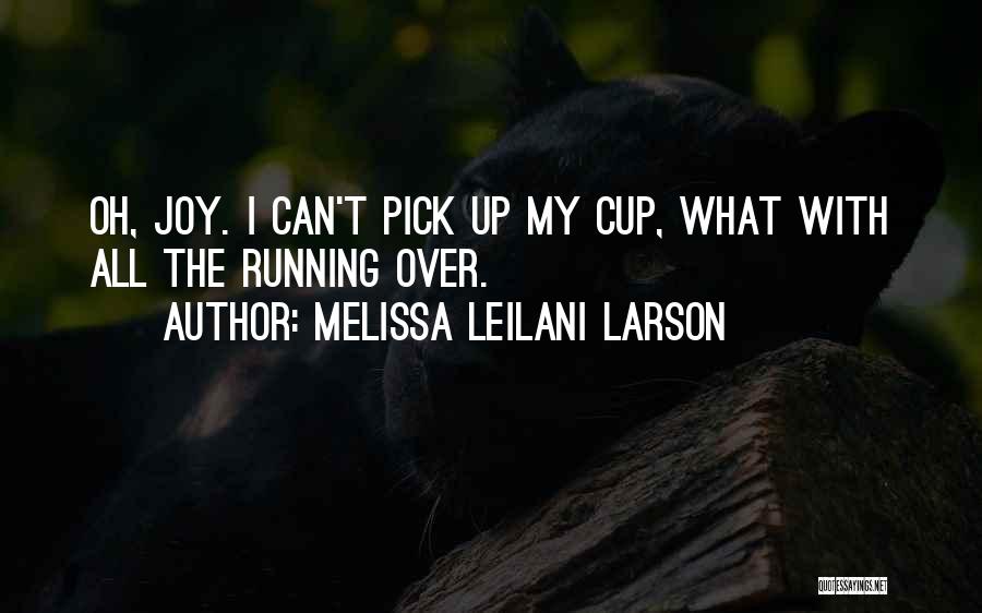 Melissa Leilani Larson Quotes 2004596