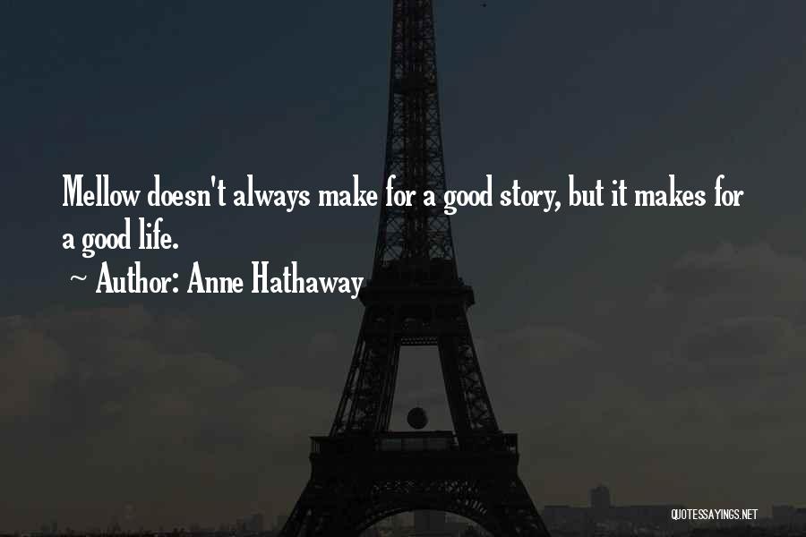 Mellow Quotes By Anne Hathaway