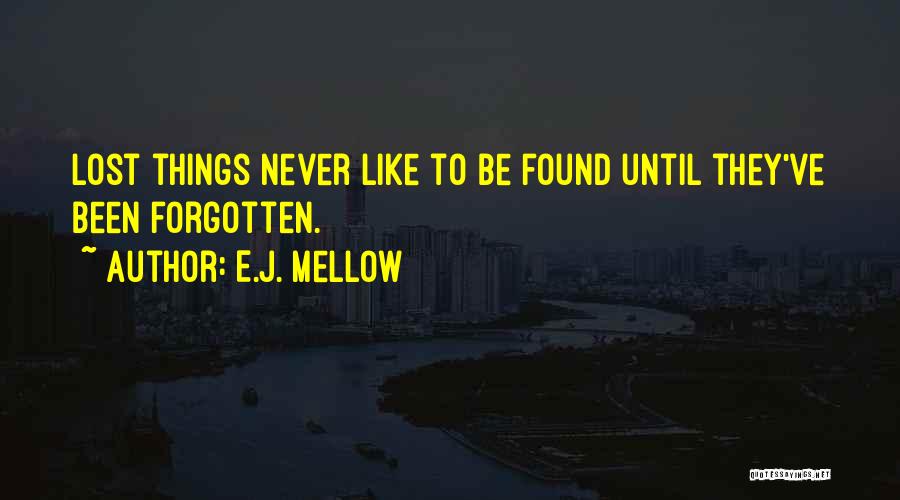 Mellow Quotes By E.J. Mellow