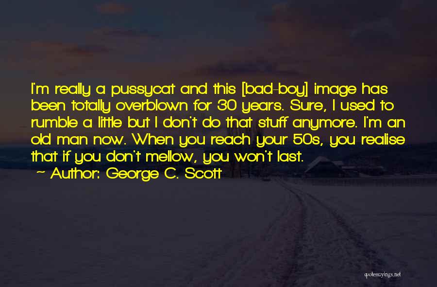 Mellow Quotes By George C. Scott