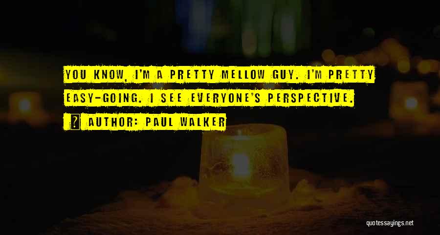 Mellow Quotes By Paul Walker