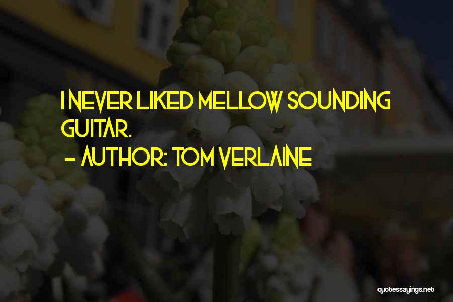 Mellow Quotes By Tom Verlaine
