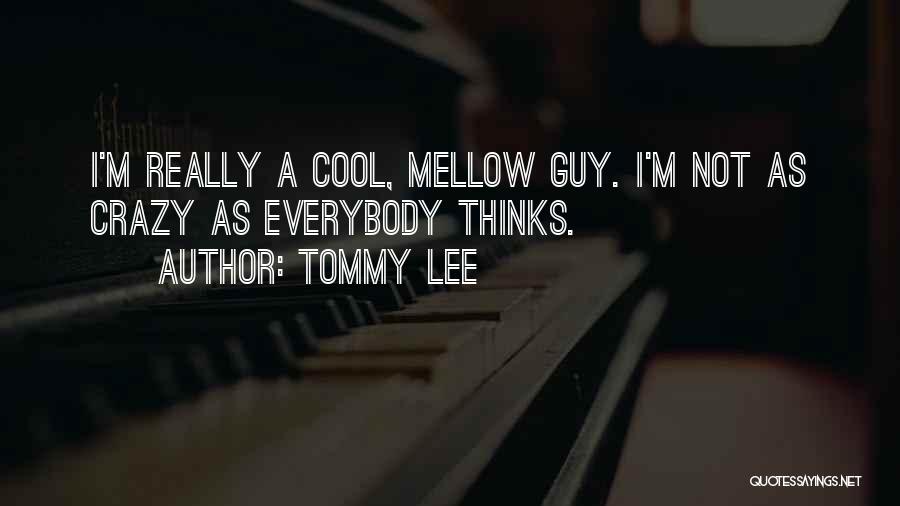 Mellow Quotes By Tommy Lee