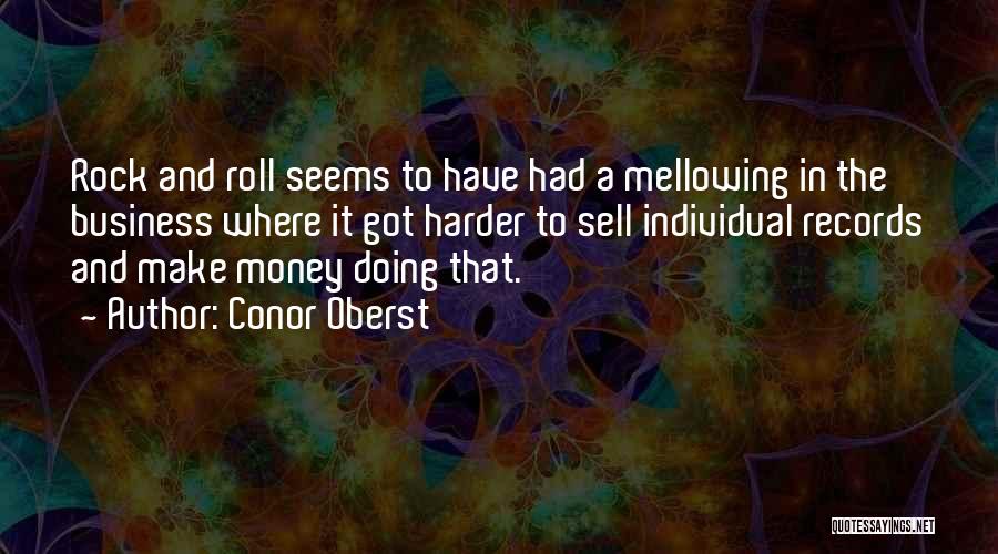 Mellowing Quotes By Conor Oberst