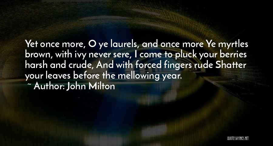 Mellowing Quotes By John Milton