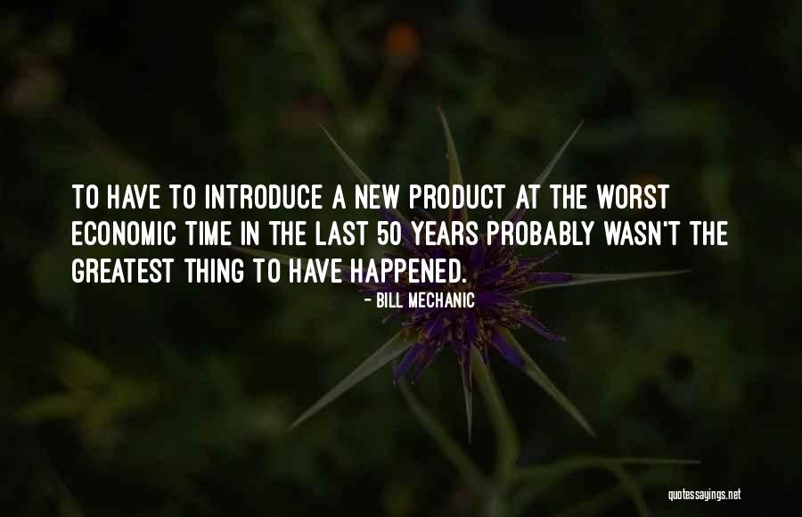 Mellowness Quotes By Bill Mechanic Mellowness Quotes By Bill Mechanic