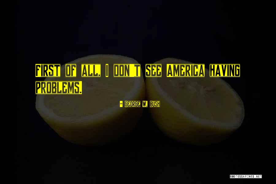 Mellows Restaurant Quotes By George W. Bush Mellows Restaurant Quotes By George W. Bush