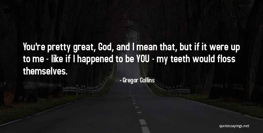 Meloche Quotes By Gregor Collins Meloche Quotes By Gregor Collins