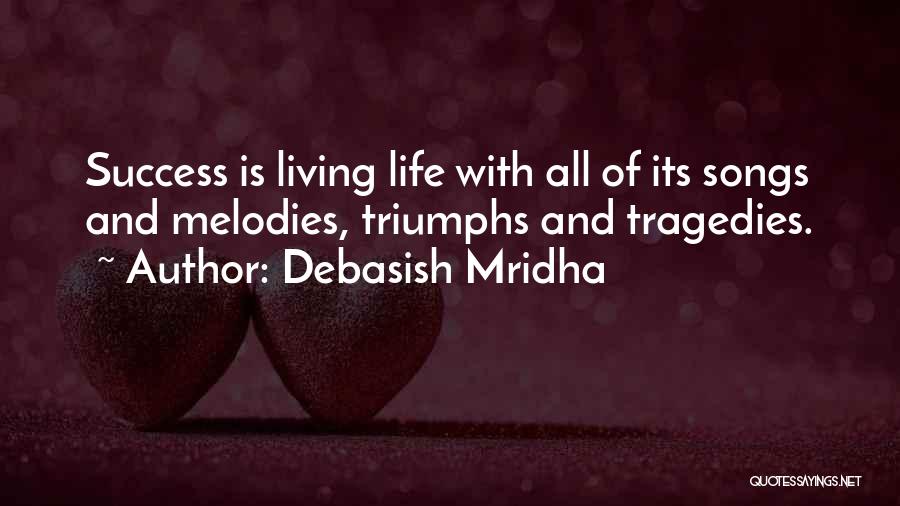 Melodies Of Life Quotes By Debasish Mridha