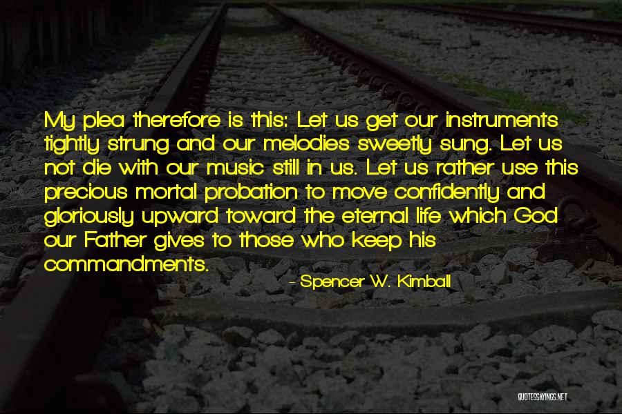 Melodies Of Life Quotes By Spencer W. Kimball Melodies Of Life Quotes By Spencer W. Kimball