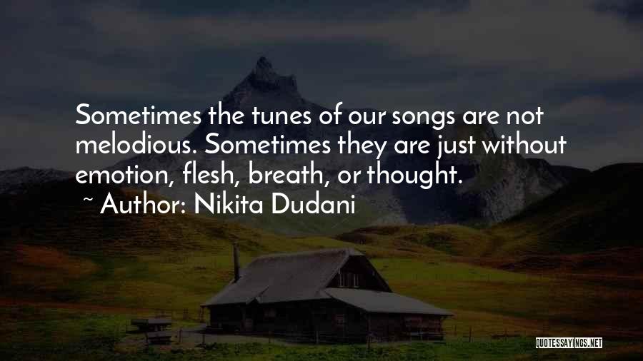 Melodious Songs Quotes By Nikita Dudani