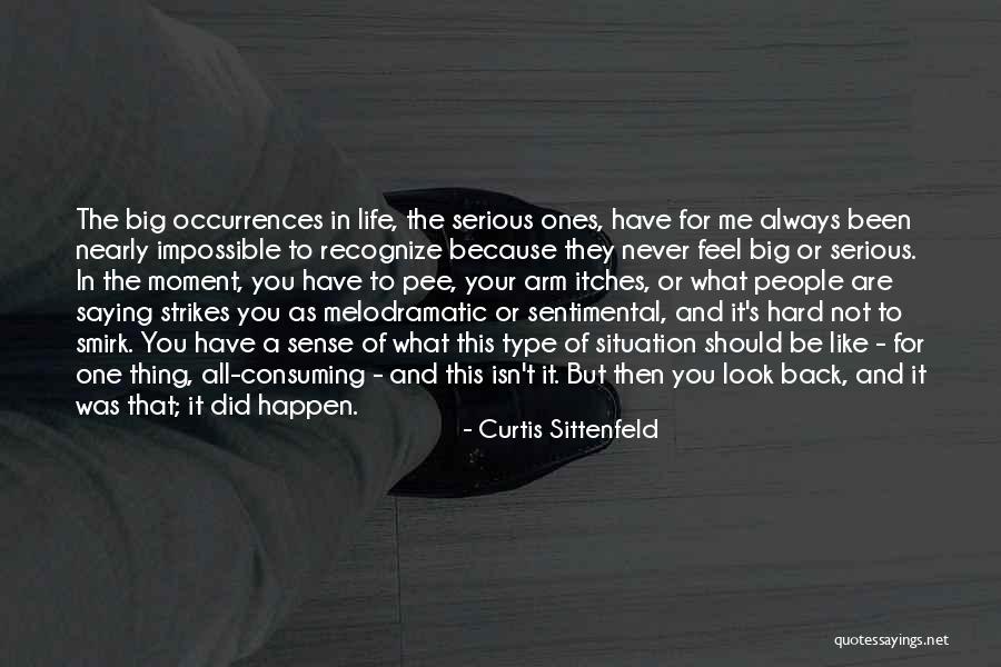 Melodramatic Life Quotes By Curtis Sittenfeld