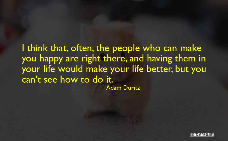 Melodramatic People Quotes By Adam Duritz Melodramatic People Quotes By Adam Duritz