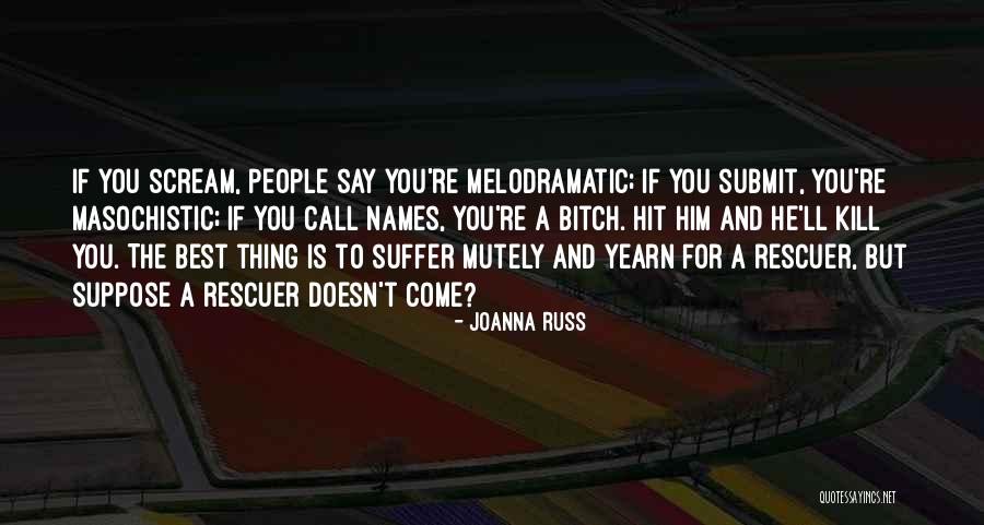 Melodramatic People Quotes By Joanna Russ Melodramatic People Quotes By Joanna Russ