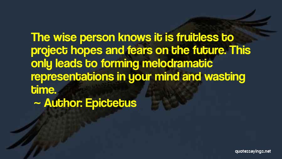 Melodramatic Quotes By Epictetus