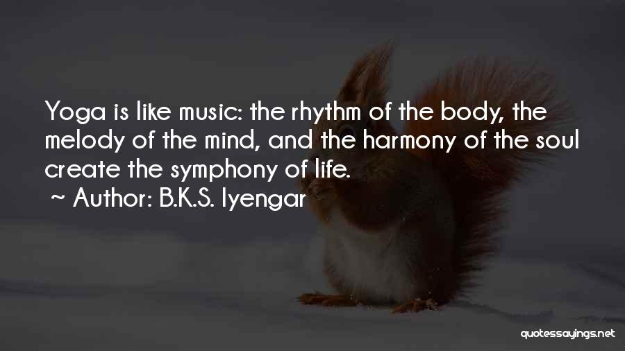 Melody And Rhythm Quotes By B.K.S. Iyengar