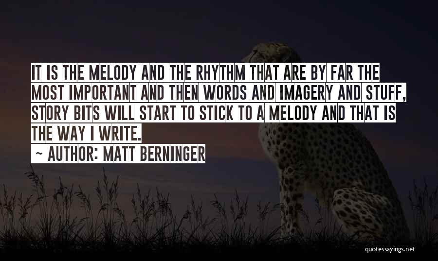 Melody And Rhythm Quotes By Matt Berninger