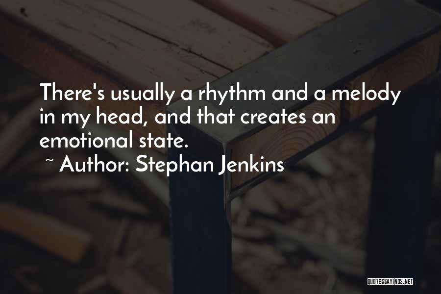 Melody And Rhythm Quotes By Stephan Jenkins