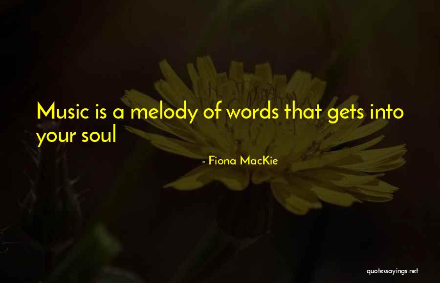 Melody Of Soul Quotes By Fiona MacKie Melody Of Soul Quotes By Fiona MacKie