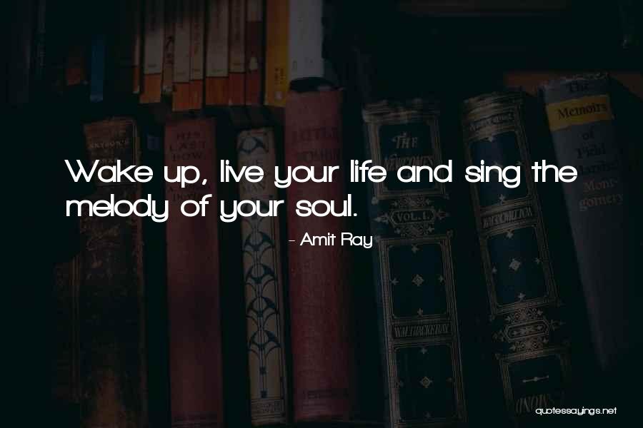 Melody Of Your Life Quotes By Amit Ray Melody Of Your Life Quotes By Amit Ray
