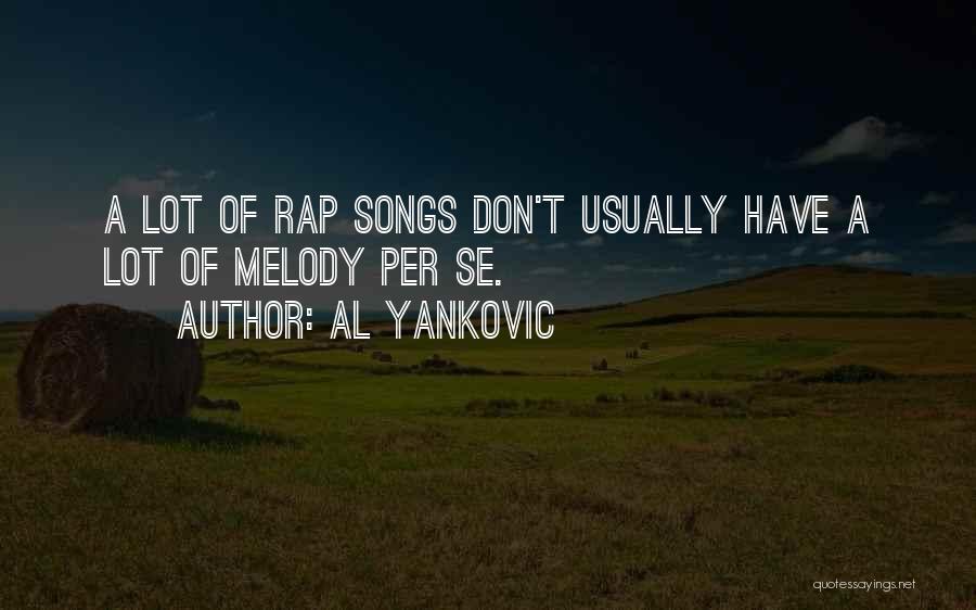 Melody Songs Quotes By Al Yankovic