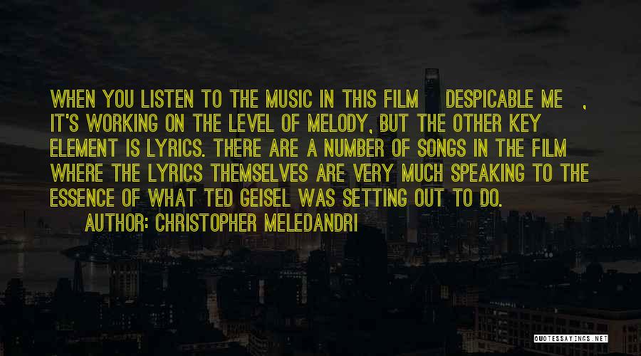 Melody Songs Quotes By Christopher Meledandri