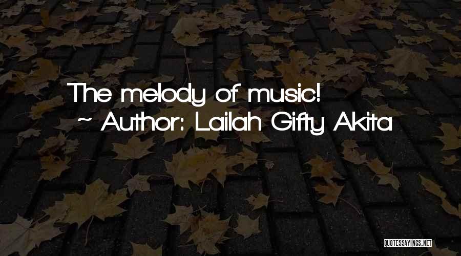 Melody Songs Quotes By Lailah Gifty Akita