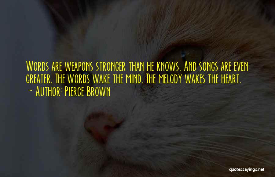 Melody Songs Quotes By Pierce Brown