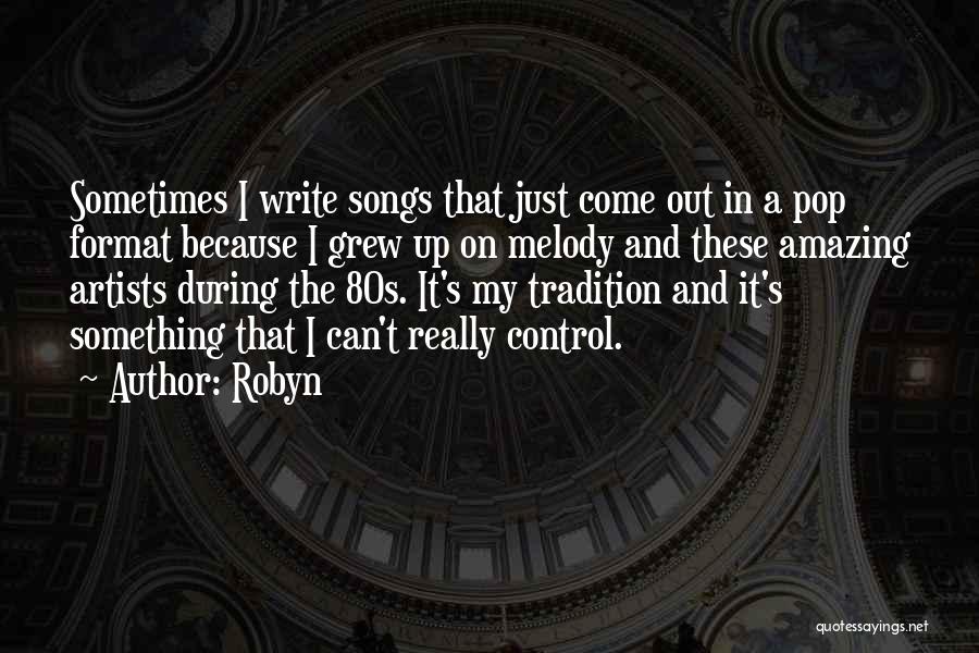 Melody Songs Quotes By Robyn