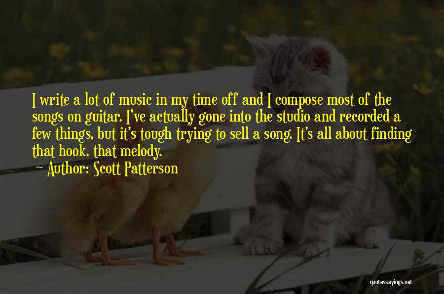 Melody Songs Quotes By Scott Patterson