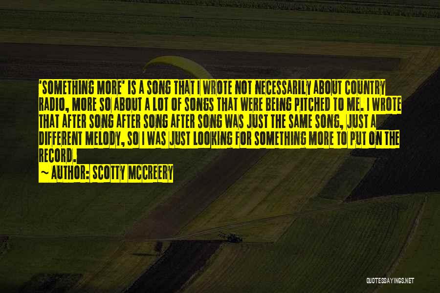 Melody Songs Quotes By Scotty McCreery
