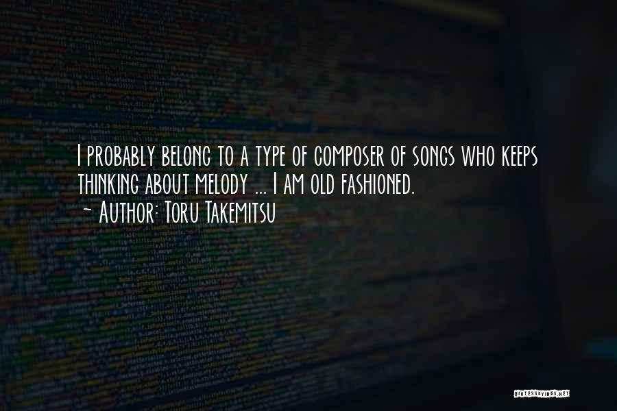 Melody Songs Quotes By Toru Takemitsu