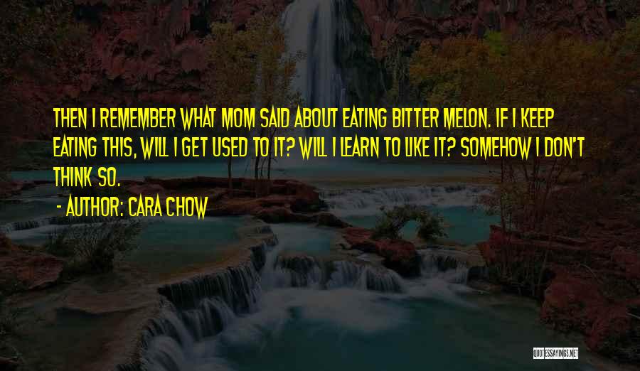 Melon Quotes By Cara Chow