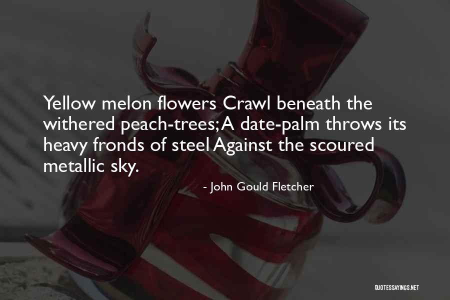 Melon Quotes By John Gould Fletcher Melon Quotes By John Gould Fletcher