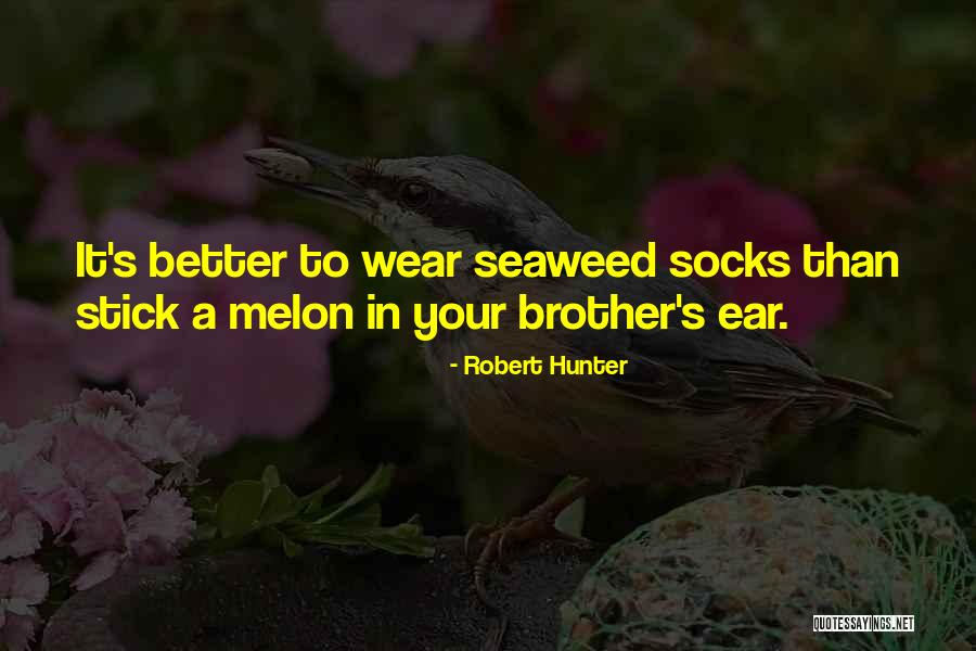 Melon Quotes By Robert Hunter Melon Quotes By Robert Hunter