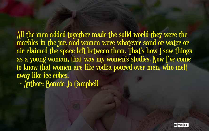 Melt Away Quotes By Bonnie Jo Campbell