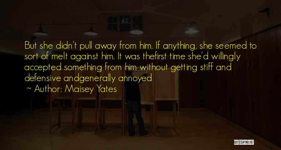 Melt Away Quotes By Maisey Yates