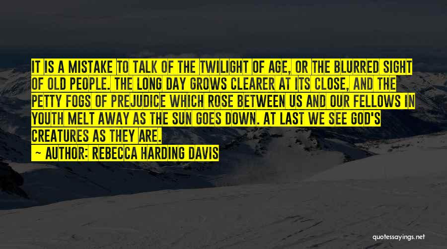 Melt Away Quotes By Rebecca Harding Davis