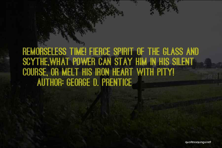 Melt His Heart Quotes By George D. Prentice