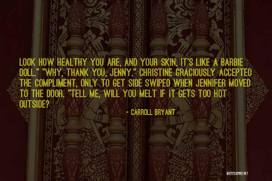 Melt Me Quotes By Carroll Bryant Melt Me Quotes By Carroll Bryant