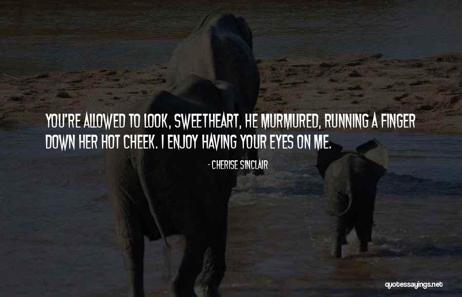 Melt Me Quotes By Cherise Sinclair Melt Me Quotes By Cherise Sinclair