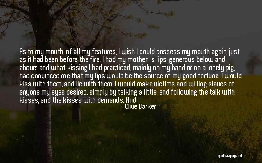 Melt Me Quotes By Clive Barker Melt Me Quotes By Clive Barker
