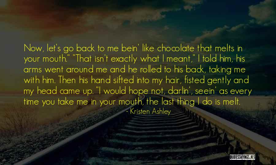 Melt Me Quotes By Kristen Ashley Melt Me Quotes By Kristen Ashley