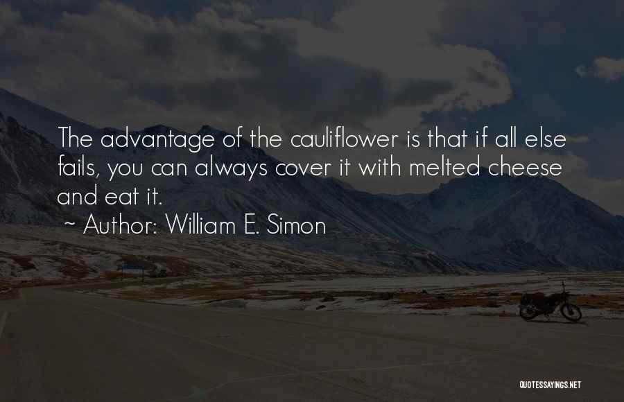 Melted Cheese Quotes By William E. Simon