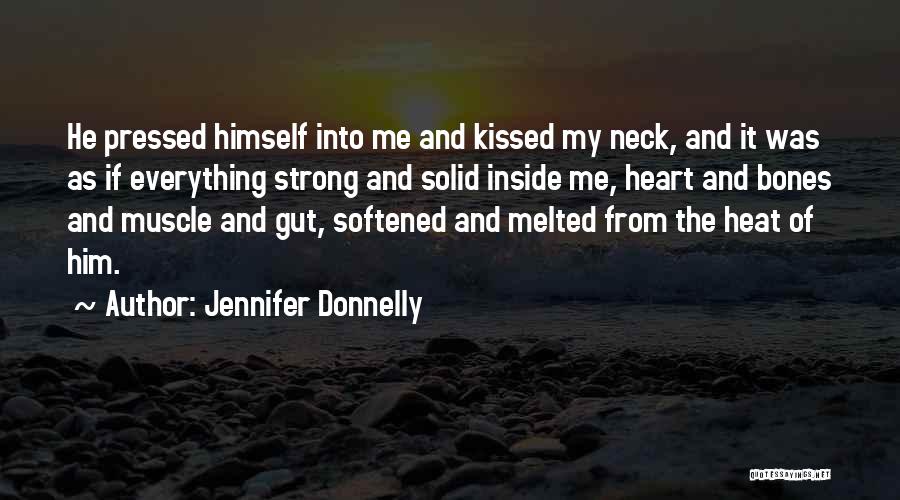 Melted My Heart Quotes By Jennifer Donnelly