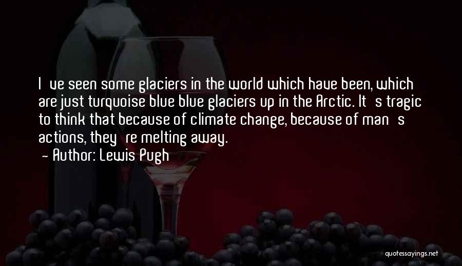 Melting Glaciers Quotes By Lewis Pugh