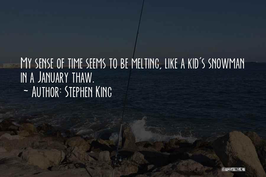 Melting Snowman Quotes By Stephen King