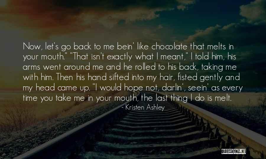 Melts In Your Mouth Quotes By Kristen Ashley Melts In Your Mouth Quotes By Kristen Ashley