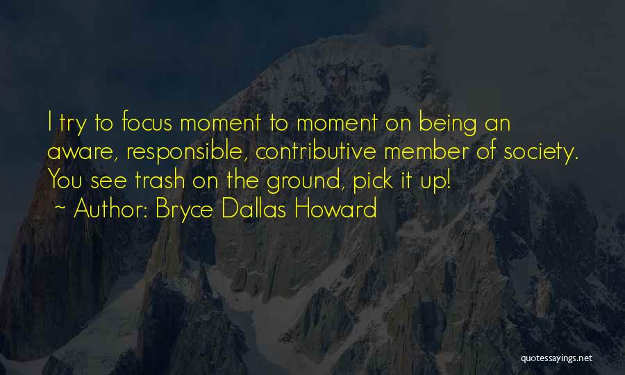 Member Of Society Quotes By Bryce Dallas Howard